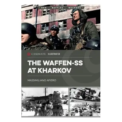 Waffen-SS at Kharkov: February-March 1943 - Afiero, Massimiliano