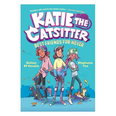 Katie the Catsitter Book 2: Best Friends for Never - Venable, Colleen AF a Yue, Stephanie