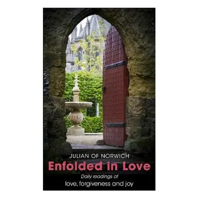 Enfolded in Love - Julian of Norwich a Llewelyn, Robert