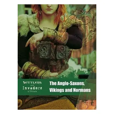 Anglo-Saxons, Vikings and Normans - Hubbard, Ben