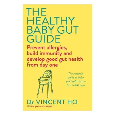 Healthy Baby Gut Guide - Ho, Dr Vincent