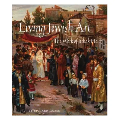 Living Jewish Art - McBee, Richard