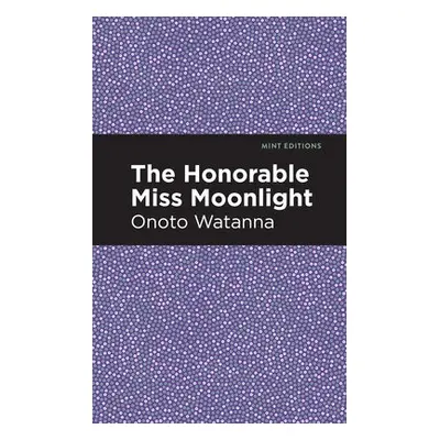 Honorable Miss Moonlight - Watanna, Onoto