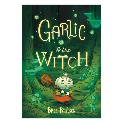 Garlic and the Witch - Paulsen, Bree