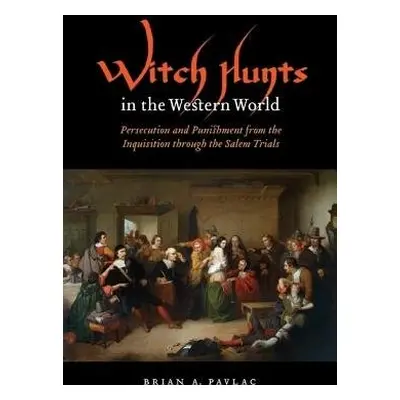 Witch Hunts in the Western World - Pavlac, Brian A.