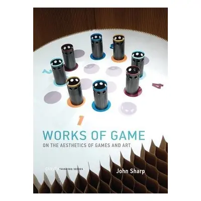 Works of Game - Sharp, John (Associate Professor of Games and Learning , Parsons The New School 