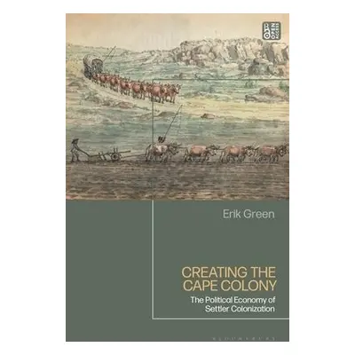 Creating the Cape Colony - Green, Erik (Lund University, Sweden)