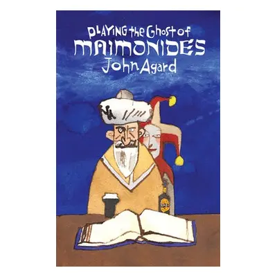 Playing the Ghost of Maimonides - Agard, John