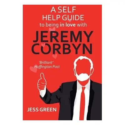 Self Help Guide to Being In Love with Jeremy Corbyn - Green, Jess