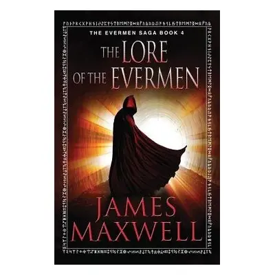 Lore of the Evermen - Maxwell, James