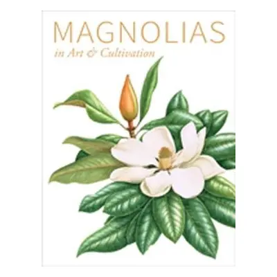 Magnolias - Oozeerally, Barbara a Gardiner, Jim a Spongberg, Stephen A.