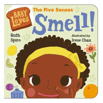 Baby Loves the Five Senses: Smell! - Spiro, Ruth a Chan, Irene