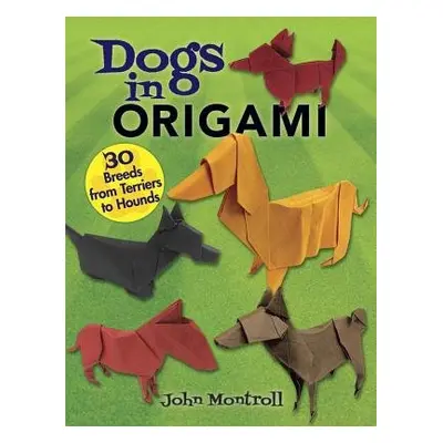 Dogs in Origami - Montroll, John