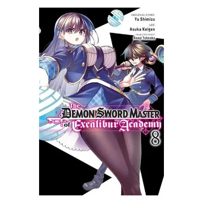 Demon Sword Master of Excalibur Academy, Vol. 8 (manga) - Shimizu, Yu