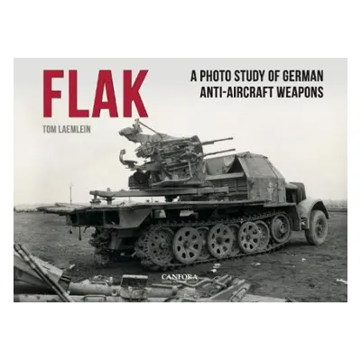 FLAK: German Anti-Aircraft Weapons - Laemlein, Tom