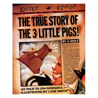 True Story of the 3 Little Pigs - Scieszka, Jon