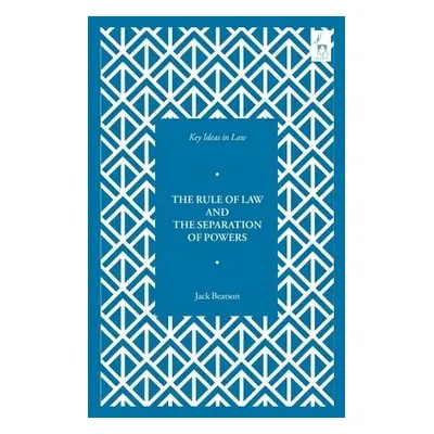 Key Ideas in Law: The Rule of Law and the Separation of Powers - Beatson, Jack (University of Ox