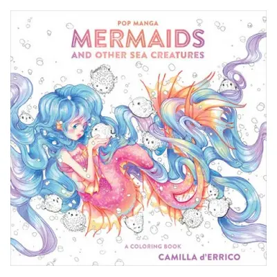 Pop Manga Mermaids and Other Sea Creatures - D'errico, C