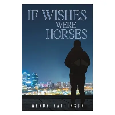 If Wishes Were Horses - Pattinson, Wendy