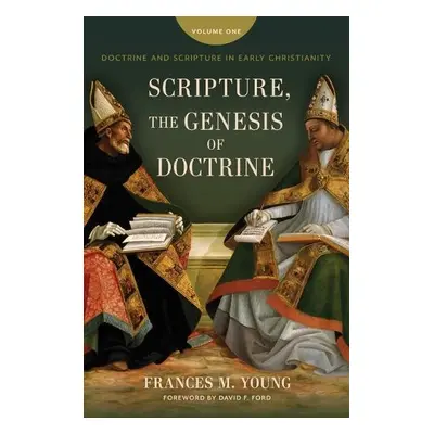 Scripture, the Genesis of Doctrine - Young, Frances M