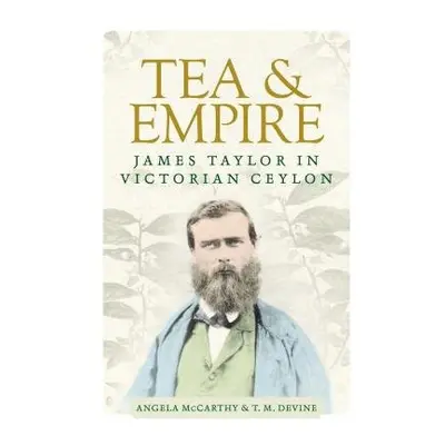 Tea and Empire - McCarthy, Angela a Devine, T.