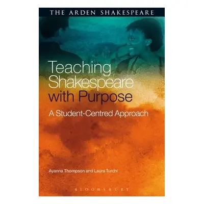 Teaching Shakespeare with Purpose - Thompson, Professor Ayanna (Arizona State University, USA) a