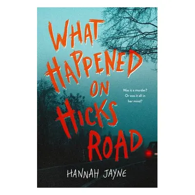 What Happened on Hicks Road - Jayne, Hannah