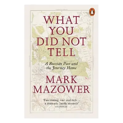 What You Did Not Tell - Mazower, Mark