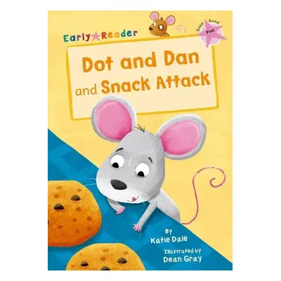 Dot and Dan and Snack Attack (Early Reader) - Dale, Katie