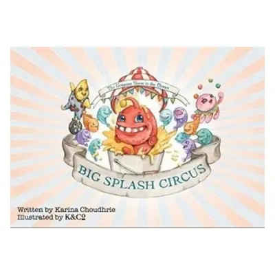 Big Splash Circus - Choudhrie, Karina