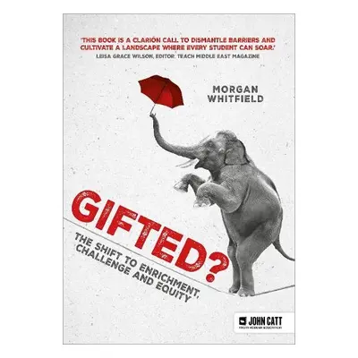 Gifted?: The shift to enrichment, challenge and equity - Whitfield, Morgan