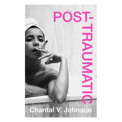 Post-Traumatic - Johnson, Chantal V.