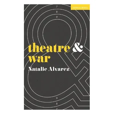 Theatre and War - Alvarez, Natalie (Brock University, Canada)