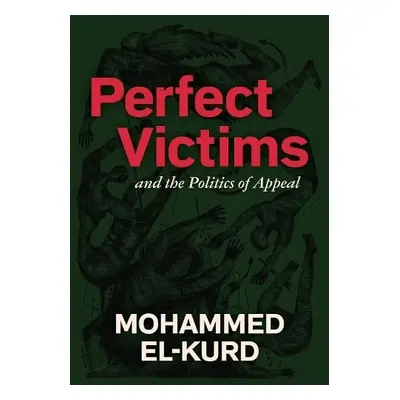 Perfect Victims - El-Kurd, Mohammed