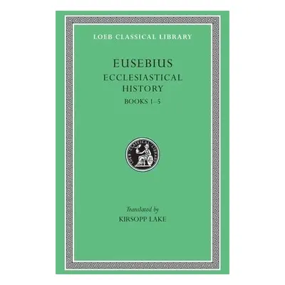 Ecclesiastical History, Volume I - Eusebius