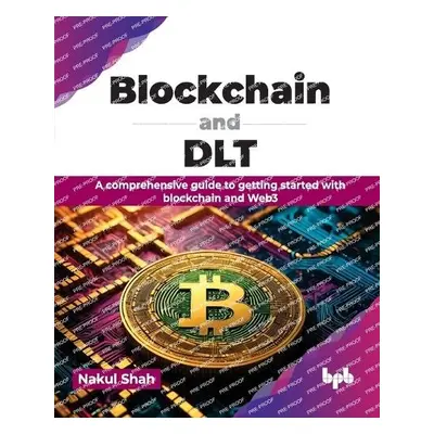 Blockchain and DLT - Shah, Nakul