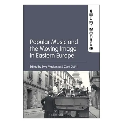 Popular Music and the Moving Image in Eastern Europe