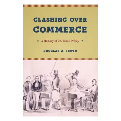 Clashing Over Commerce - Irwin, Douglas A.