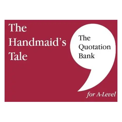 Quotation Bank: The Handmaid's Tale A-Level Revision and Study Guide for English Literature - Mc