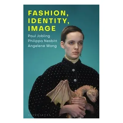 Fashion, Identity, Image - Jobling, Paul (Parsons New School, Paris, France) a Nesbitt, Philippa