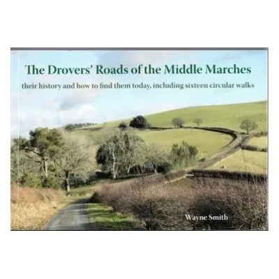 Drovers' Roads of the Middle Marches - Smith, Wayne