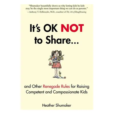 It's Ok Not to Share - Shumaker, Heather (Heather Shumaker)