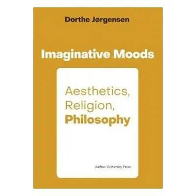 Imaginative Moods: Aesthetics, Religion, Philosophy