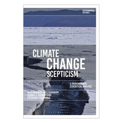 Climate Change Scepticism - Garrard, Greg a Goodbody, Professor Axel a Handley, Professor George