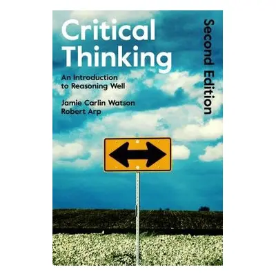 Critical Thinking - Arp, Dr Robert a Watson, Dr Jamie Carlin