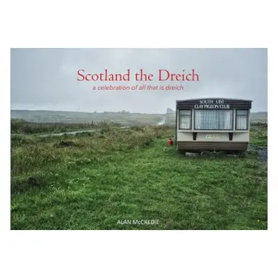 Scotland the Dreich - McCredie, Alan