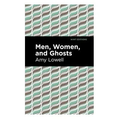 Men, Women and Ghosts - Lowell, Amy