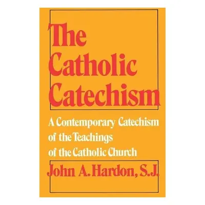 Catholic Catechism - Hardon, John