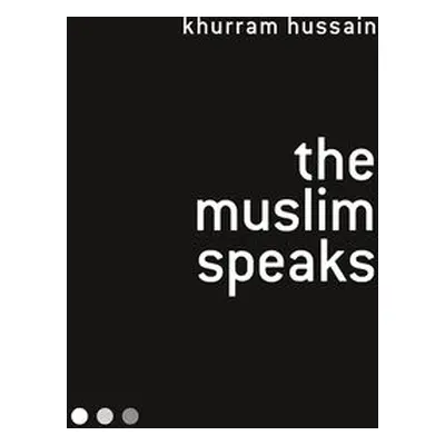 Muslim Speaks - Hussain, Khurram (Lehigh University, USA)