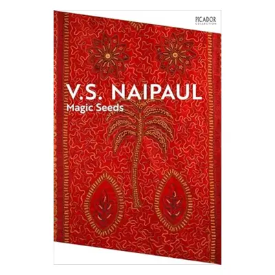 Magic Seeds - Naipaul, V.S.